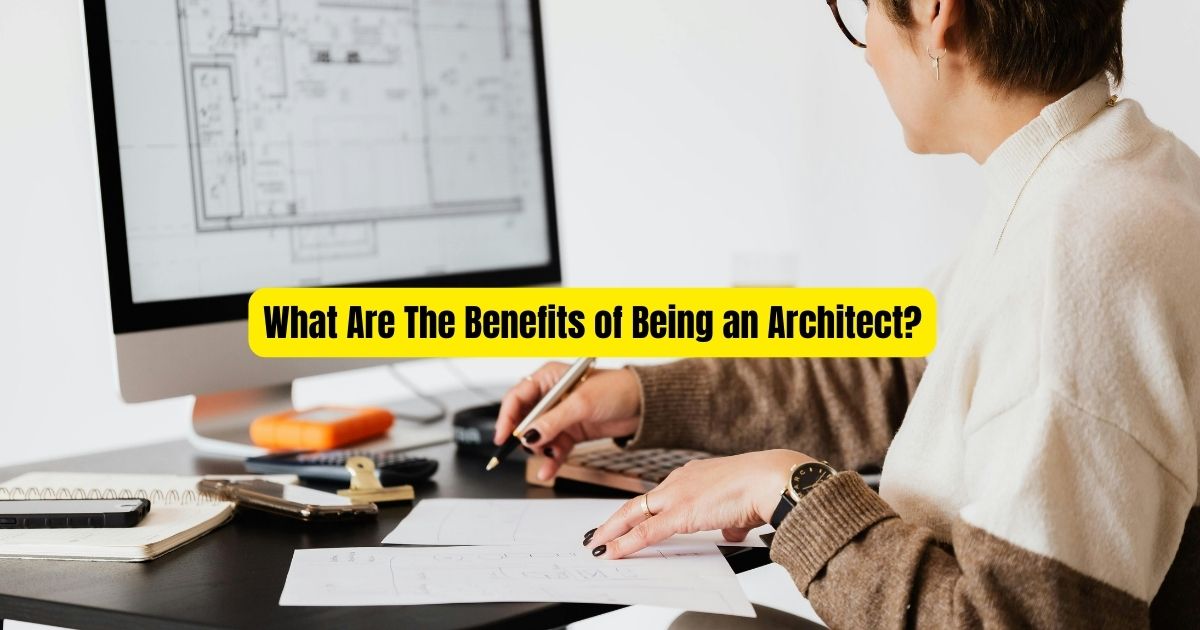 What Are The Benefits of Being an Architect