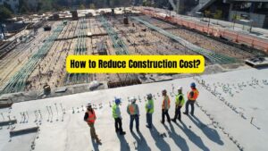 How to Reduce Construction Cost